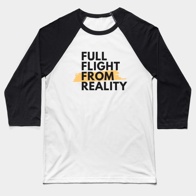 Full Flight From Reality  - Sober Gifts Men Women Baseball T-Shirt by RecoveryTees